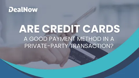Are Credit Cards a Good Payment Method in Private-Party Car Transactions?