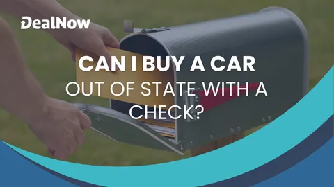 Can I Buy a Car Out of State With a Check?