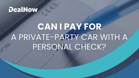 Can I Pay for a Private-Party Car With a Personal Check?