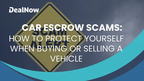 Car Escrow Scams: How To Protect Yourself When Buying or Selling a Vehicle