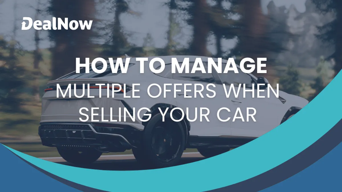 How To Manage Multiple Offers When Selling Your Car