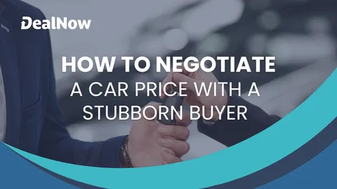 How To Negotiate a Car Price With a Stubborn Buyer