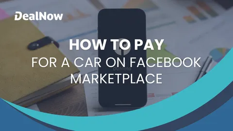 How To Pay for a Car on Facebook Marketplace