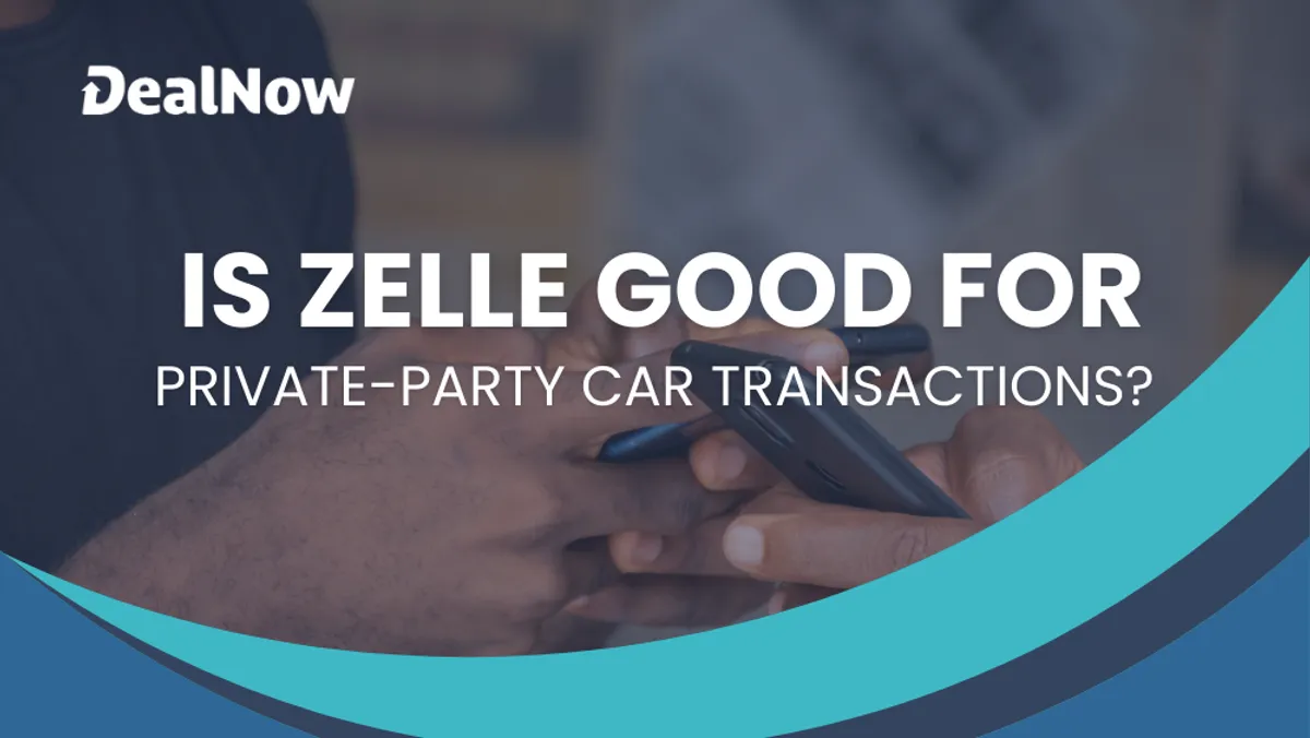 Is Zelle a Good Way to Exchange Funds in Private Car Transactions?
