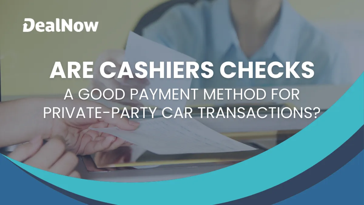 Are Cashiers Checks a Good Payment Method in Private-Party Car Transactions?
