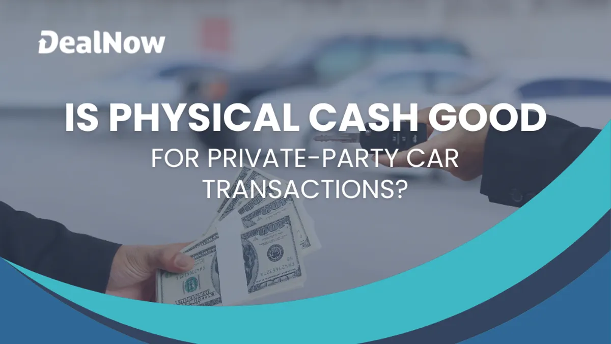 How Good Is Physical Cash for Private-Party Car Transactions?