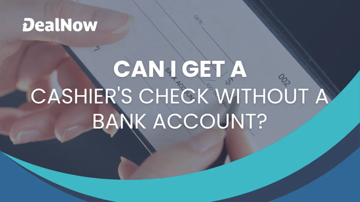 Can I Get a Cashier’s Check Without a Bank Account?