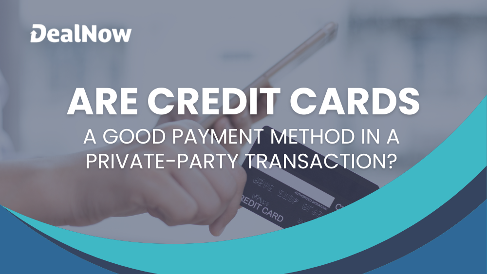 Are credit cards a good payment method in private-party car transactions