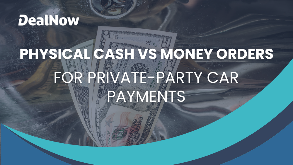 Physical Cash Vs. Money Orders for Private-Party Car Payments