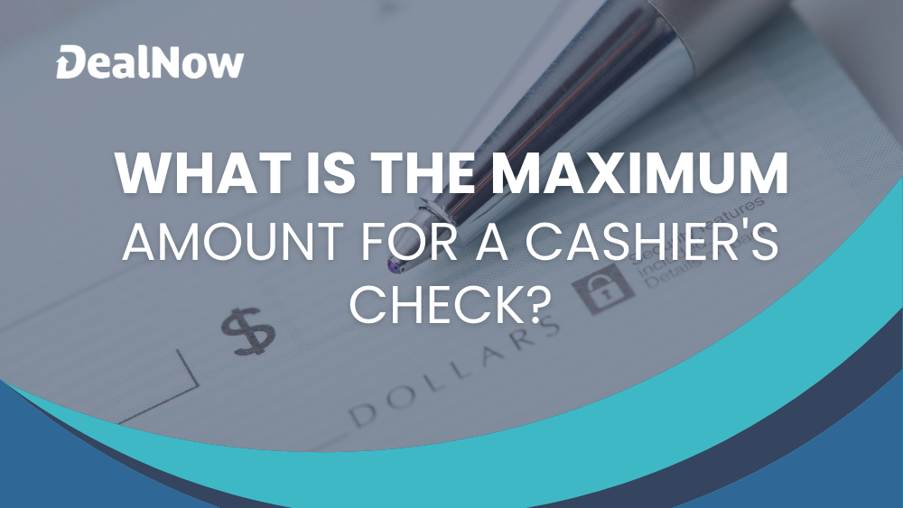 What Is the Maximum Amount for a Cashier's Check?